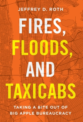 Fires, Floods, and Taxicabs: Taking a Bite Out of Big Apple Bureaucracy