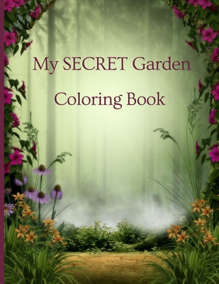 My SECRET Garden Coloring Book: An Adult Coloring Book Featuring Magical Garden Scenes, and Adorable Hidden Homes Paperback Cover Image