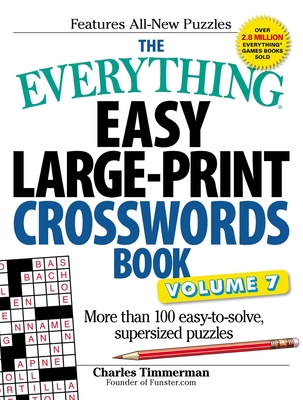 The Everything Easy Large-Print Crosswords Book, Volume 7: More Than 100 Easy-to-solve, Supersized Puzzles (Everything® Series)