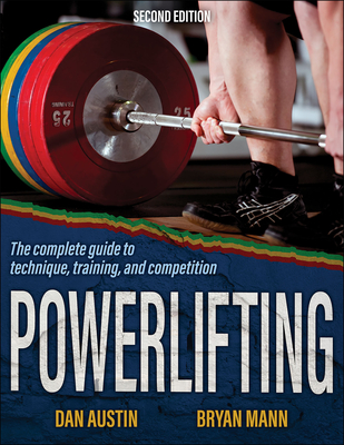 Powerlifting: The complete guide to technique, training, and competition By Dan Austin, Bryan Mann Cover Image