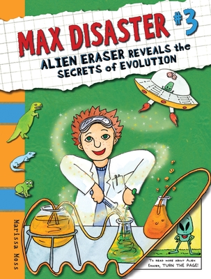 Max Disaster #3: Alien Eraser Reveals the Secrets of Evolution By Marissa Moss, Marissa Moss (Illustrator) Cover Image