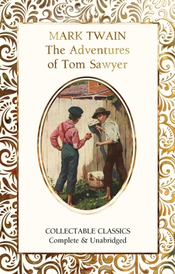 The Adventures of Tom Sawyer (Flame Tree Collectable Classics)