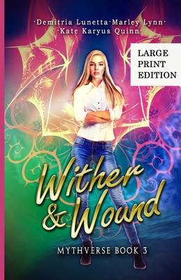 Wither & Wound: A Young Adult Urban Fantasy Academy Series Large Print Version By Demitria Lunetta, Kate Karyus Quinn, Marley Lynn Cover Image