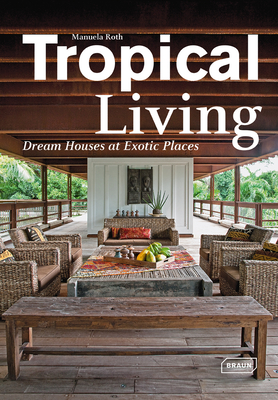 Tropical Living: Dream Houses at Exotic Places Cover Image