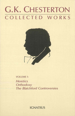 The Collected Works of G. K. Chesterton, Vol. 1: Orthodoxy, Heretics, Blatchford Controversies Cover Image