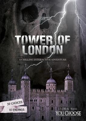 The Tower of London: A Chilling Interactive Adventure (You Choose: Haunted Places)