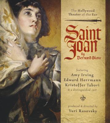 Saint Joan: A Chronicle Play in Six Scenes and an Epilogue By Bernard Shaw, Amy Irving (Read by), Edward Herrmann (Read by) Cover Image