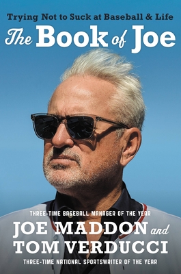 The Book of Joe: Trying Not to Suck at Baseball and Life By Joe Maddon, Tom Verducci Cover Image