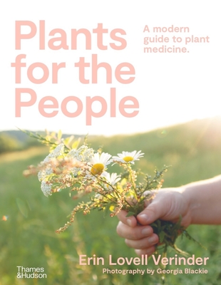 Plants for the People: A Modern Guide to Plant Medicine By Erin Lovell Verinder Cover Image