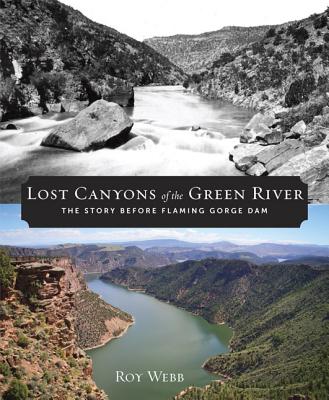 Lost Canyons of the Green River: The Story before Flaming Gorge Dam Cover Image