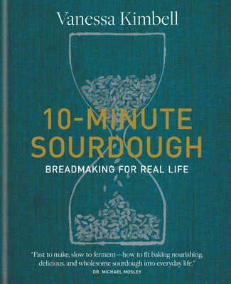 10-Minute Sourdough: Breadmaking for Real Life By Vanessa Kimbell Cover Image