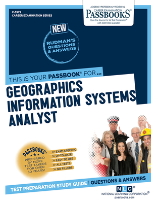 Geographic Information System Analyst (C-3979): Passbooks Study Guide (Career Examination Series #3979)