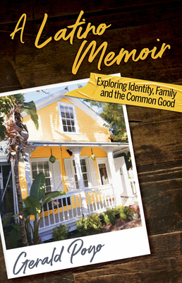 A Latino Memoir: Exploring Identity, Family and the Common Good By Gerald Poyo Cover Image