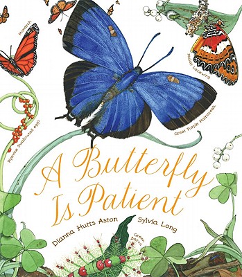 A Butterfly Is Patient (Family Treasure Nature Encylopedias) By Dianna Hutts Aston, Sylvia Long (Illustrator) Cover Image