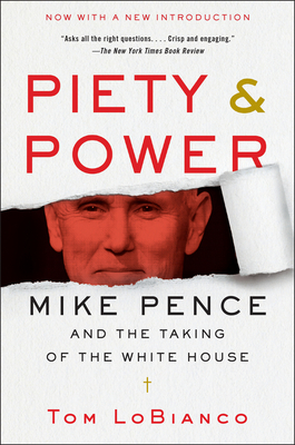 Piety & Power: Mike Pence and the Taking of the White House By Tom LoBianco Cover Image