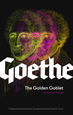 The Golden Goblet: Selected Poems of Goethe Cover Image