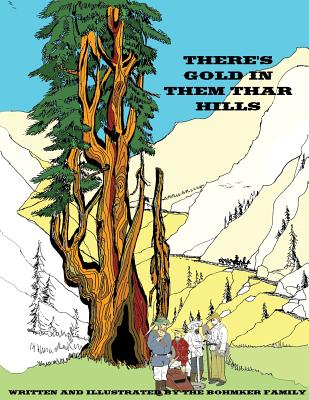 There's Gold in Them Thar Hills: A Look Through Time Following the Gold Rushes of the West Past and Present Cover Image