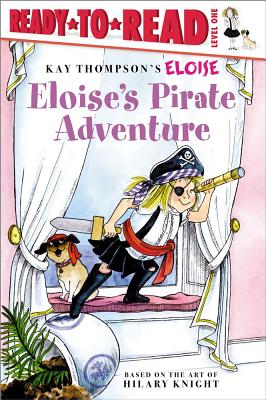 Eloise's Pirate Adventure: Ready-to-Read Level 1 By Tammie Lyon (Illustrator), Lisa McClatchy, Kay Thompson (Other primary creator), Hilary Knight (Other primary creator) Cover Image