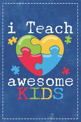 Autism Awareness: I Teach Awesome Kids Beautiful Autistic Heart Composition Notebook College Students Wide Ruled Line Paper 6x9 Teacher Cover Image