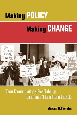 Making Policy, Making Change: How Communities Are Taking Law Into Their Own Hands (Kim Klein's Fundraising #5) Cover Image