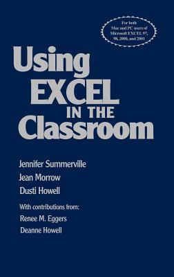 Using Excel in the Classroom By Jennifer B. Summerville, Jean Morrow, Dusti D. Howell Cover Image