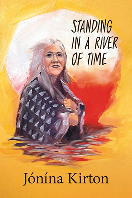 Standing in a River of Time By Jónína Kirton Cover Image