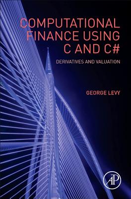 Computational Finance Using C and C#: Derivatives and Valuation (Quantitative Finance) Cover Image