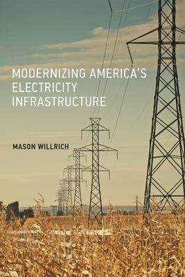 Modernizing America's Electricity Infrastructure By Mason Willrich Cover Image
