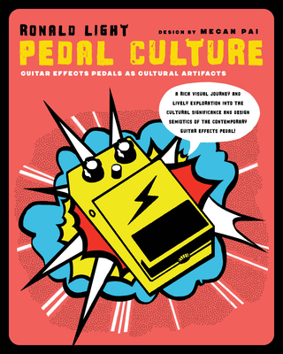Pedal Culture: Guitar Effects Pedals as Cultural Artifacts Cover Image