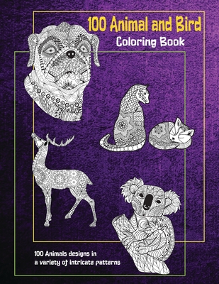 Download 100 Animal And Bird Coloring Book 100 Animals Designs In A Variety Of Intricate Patterns Paperback University Press Books Berkeley