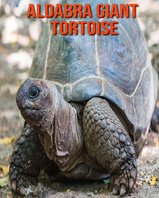 Aldabra Giant Tortoise: Super Fun Facts And Amazing Pictures (Paperback