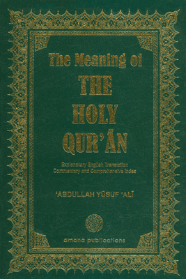 The Meaning of the Holy Quraan: Explanatory English Translation By Abdullah Yusuf Ali Cover Image