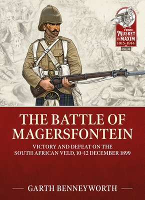 The Battle of Magersfontein: Victory and Defeat on the South African Veld, 10-12 December 1899 By Garth Benneyworth Cover Image