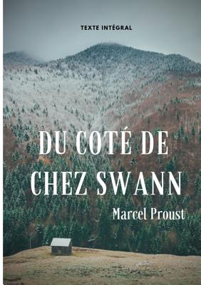 Du côté de chez Swann (texte intégral): Le premier épisode d'À la recherche du temps perdu de Marcel Proust