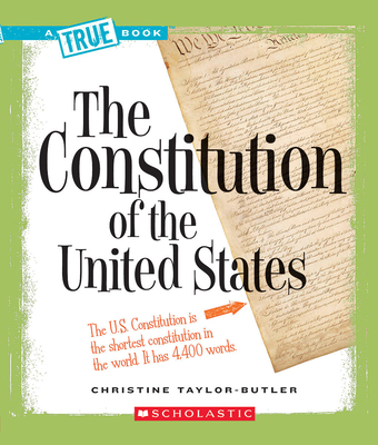 The Constitution of the United States (A True Book: American History) (A True Book (Relaunch)) By Christine Taylor-Butler Cover Image