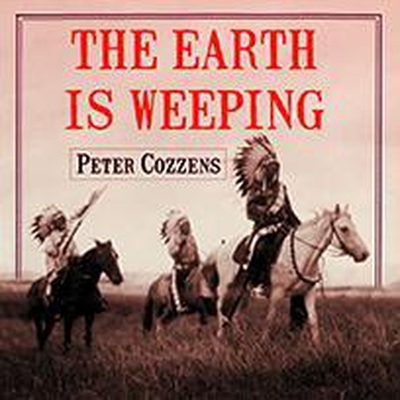 The Earth Is Weeping Lib/E: The Epic Story of the Indian Wars for the American West By Peter Cozzens, John Pruden (Read by) Cover Image