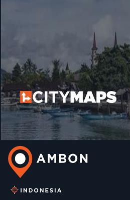 City Maps Ambon Indonesia By James McFee Cover Image