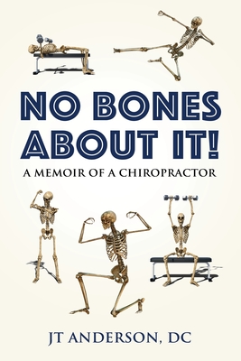 No Bones about It: A Memoir of a Chiropractor Cover Image