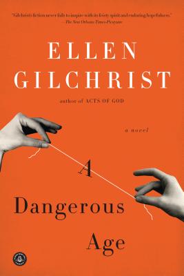 A Dangerous Age: A Novel By Ellen Gilchrist Cover Image