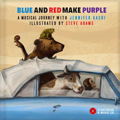 Blue and Red Make Purple: A musical journey with Jennifer Gasoi By Steve Adams (Illustrator), Jennifer Gasoi Cover Image