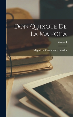 Don Quixote de la Mancha; Volume I (Hardcover)