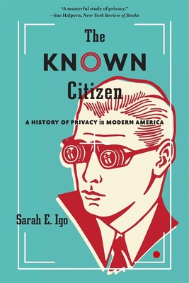 Known Citizen: A History of Privacy in Modern America Cover Image