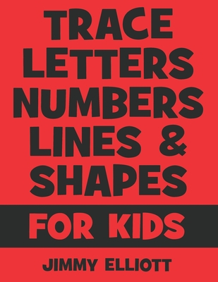 Trace Letters Numbers Lines And Shapes: Fun With Numbers And Shapes - BIG NUMBERS - Kids Tracing Activity Books - My First Toddler Tracing Book - Red Cover Image