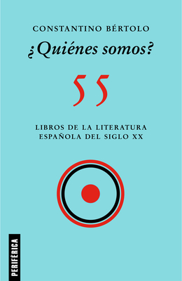¿Quiénes somos?: 55 libros de la literatura española del siglo XX (Fuera de serie) Cover Image