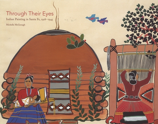Through Their Eyes: Indian Painting in Santa Fe, 1918–1945