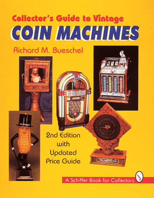 Collector's Guide to Vintage Coin Machines (Schiffer Book for Collectors) Cover Image