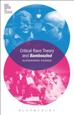 Critical Race Theory and Bamboozled (Film Theory in Practice) By Alessandra Raengo, Todd McGowan (Editor) Cover Image