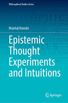 Epistemic Thought Experiments and Intuitions (Philosophical Studies #150) Cover Image