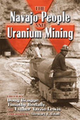 The Navajo People and Uranium Mining By Doug Brugge (Editor), Timothy Benally (Editor), Esther Yazzie-Lewis (Editor) Cover Image