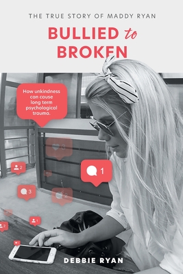 Bullied to Broken: The true story of Maddy Ryan Cover Image